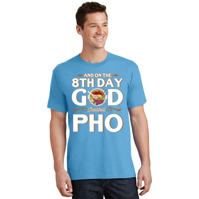 And On The 8th Day God Created Pho Noodles Gift T-Shirt