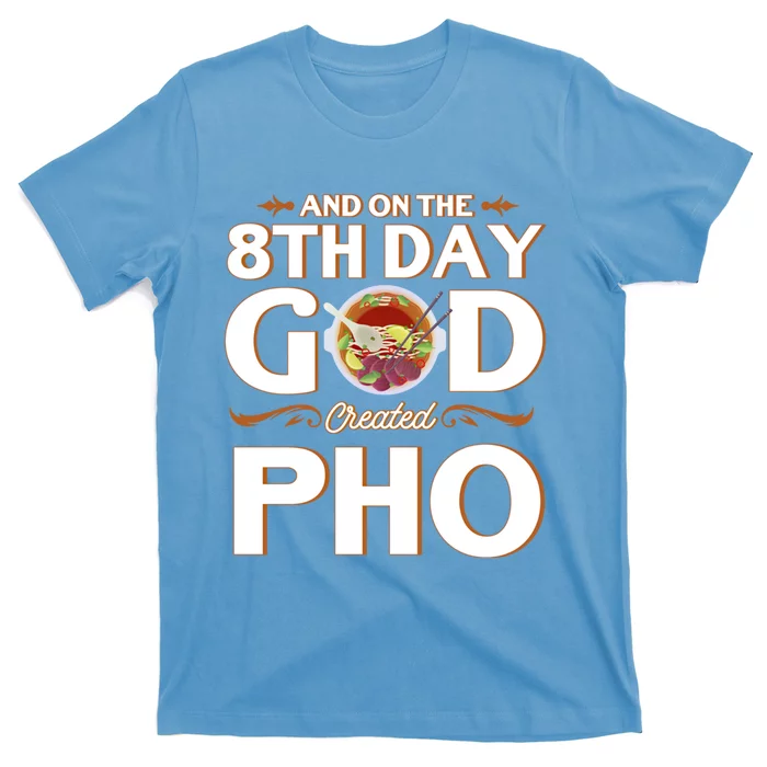 And On The 8th Day God Created Pho Noodles Gift T-Shirt