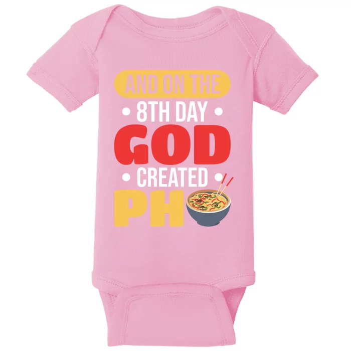 And On The 8th Day God Created Pho Noodles Gift Baby Bodysuit