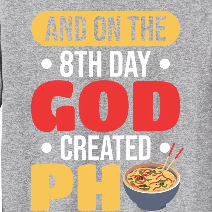 And On The 8th Day God Created Pho Noodles Gift Tall Sweatshirt