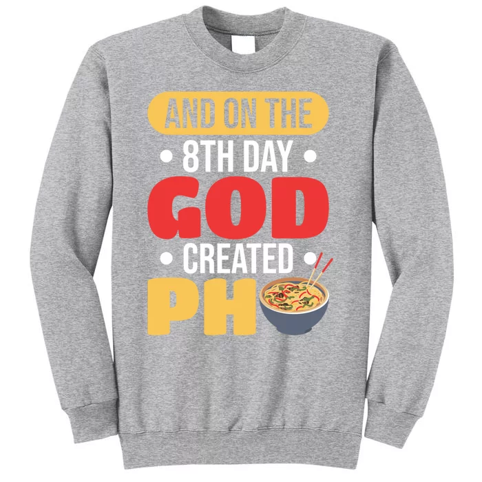 And On The 8th Day God Created Pho Noodles Gift Tall Sweatshirt