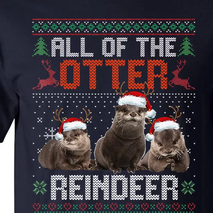 All Of The Otter Reindeer Christmas Funny Xmas Otter Lovers Tall T-Shirt