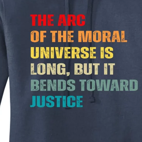 Arc Of Th Moral Universe Is Long But It Bends Toward Justice Cool Gift Women's Pullover Hoodie