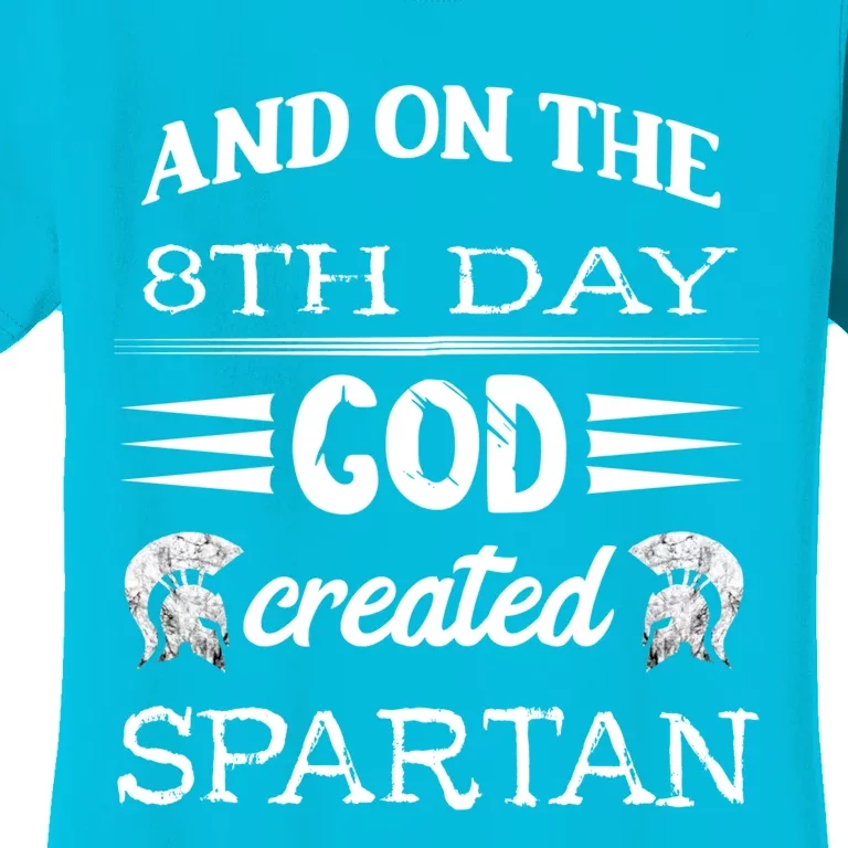 And On The 8th Day God Created Spartan Gladiator Helmet Gift Women's T-Shirt