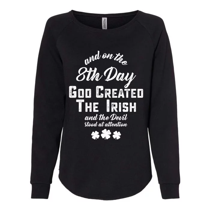 And On The 8th Day God Created The Irish And The Devil Stood Gift Womens California Wash Sweatshirt