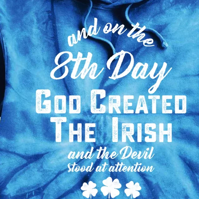 And On The 8th Day God Created The Irish And The Devil Stood Gift Tie Dye Hoodie