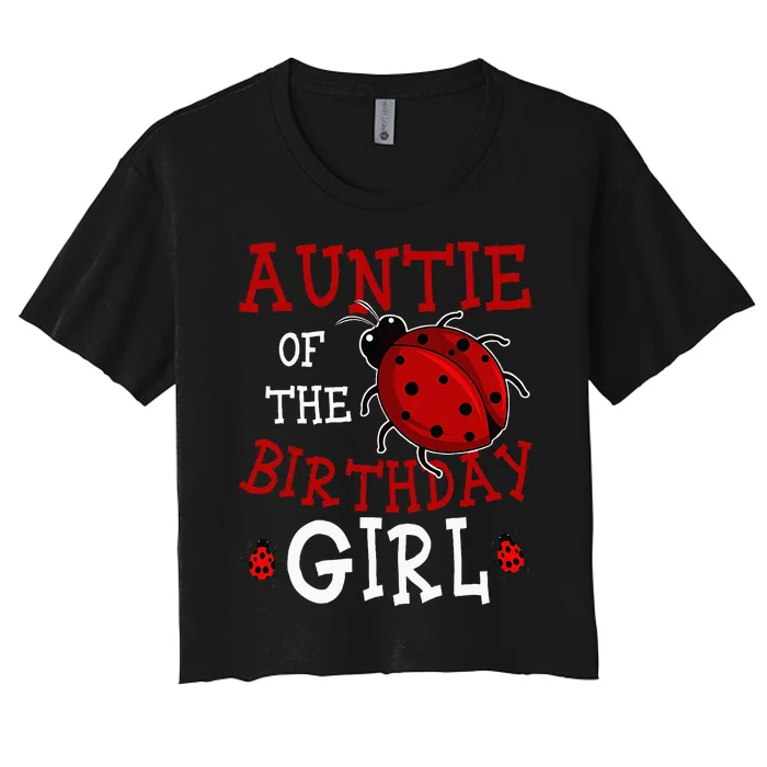 Auntie Of The Birthday Girl Ladybug Bday Party Celebration Women's Crop Top Tee