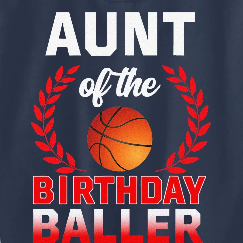 Aunt Of The Birthday Baller Basketball Theme Bday Party Kids Sweatshirt