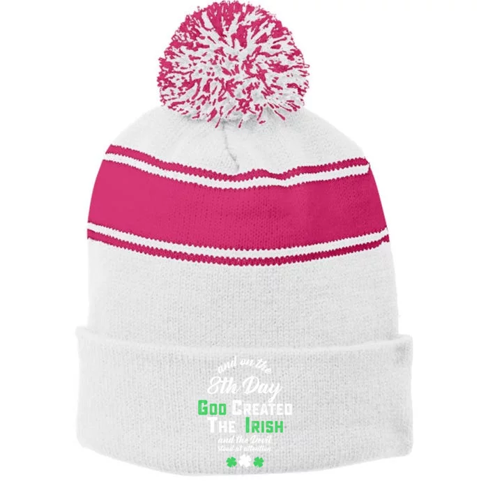 And On The 8th Day God Created The Irish And The Devil Stood Funny Gift Stripe Pom Pom Beanie