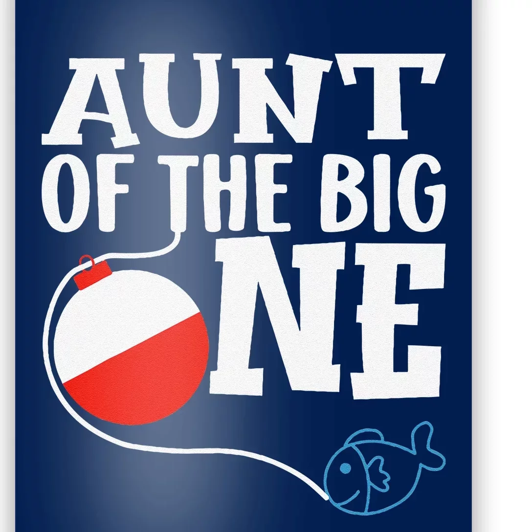 Aunt Of The Big One Fishing Boy First Birthday Ofishally Poster