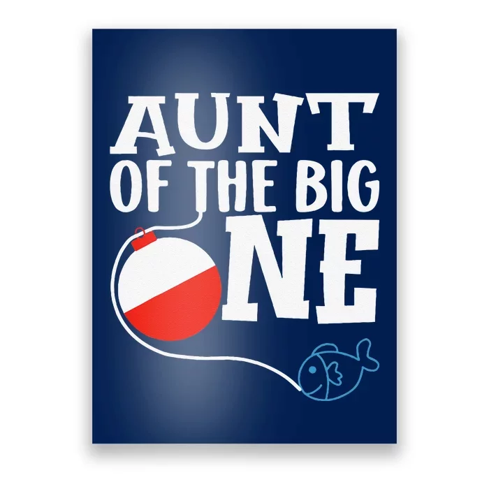 Aunt Of The Big One Fishing Boy First Birthday Ofishally Poster