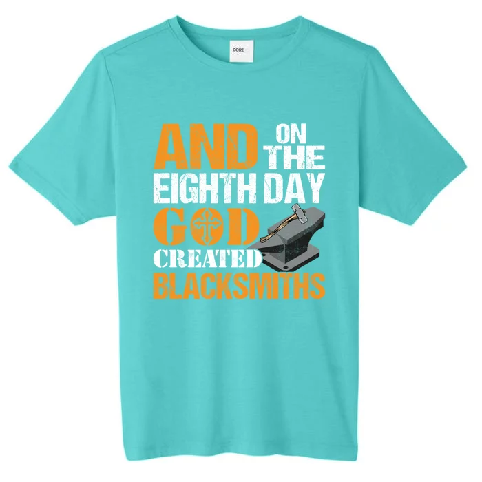 And On The Eighth Day God Created Blacksmiths Farrier Forger Gift ChromaSoft Performance T-Shirt