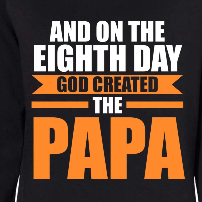 And On The Eighth Day God Created The Papa Grandpa Papa Gift Womens California Wash Sweatshirt