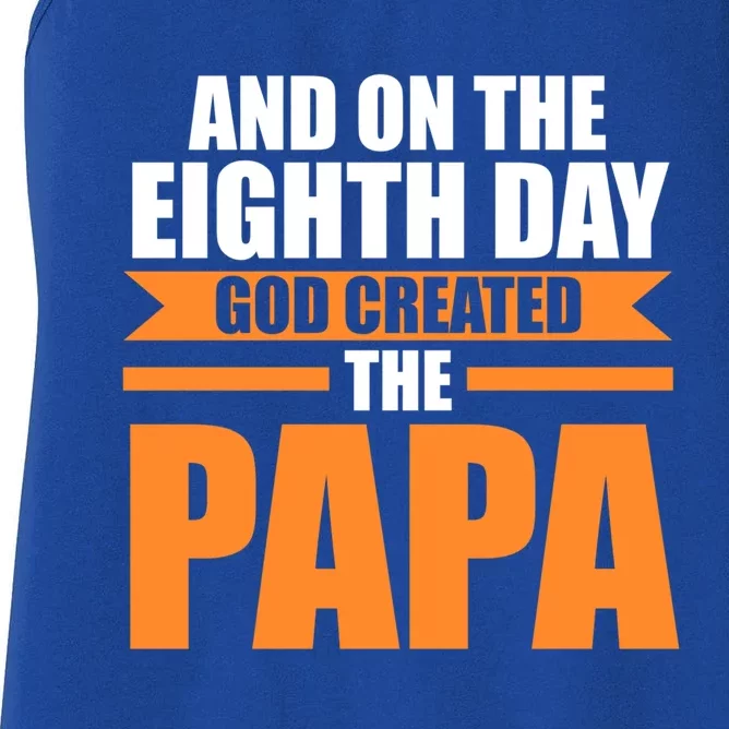 And On The Eighth Day God Created The Papa Grandpa Papa Gift Women's Racerback Tank