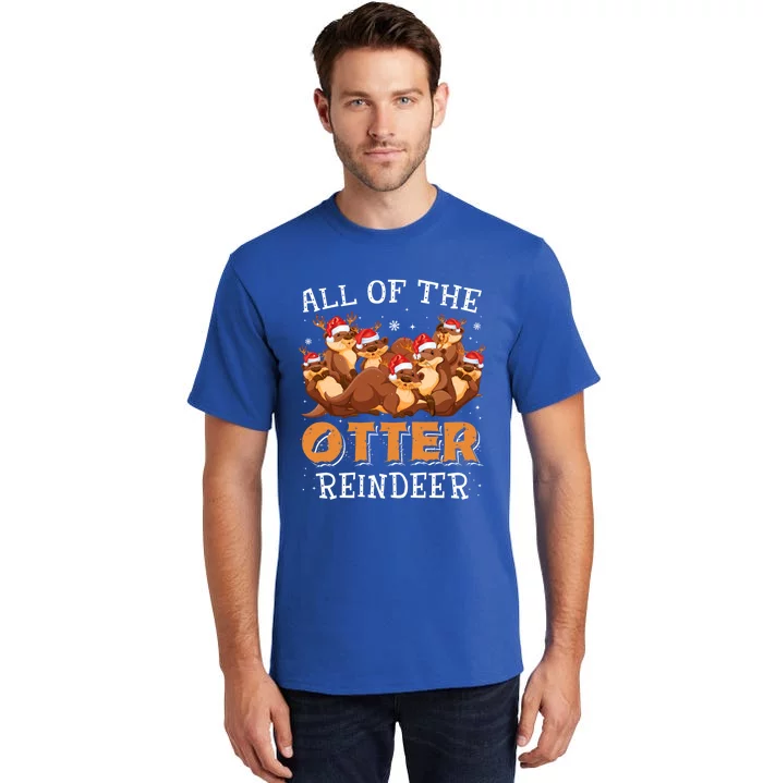 All Of The Otter Reindeer Christmas Funny Cute Gift Tall T-Shirt