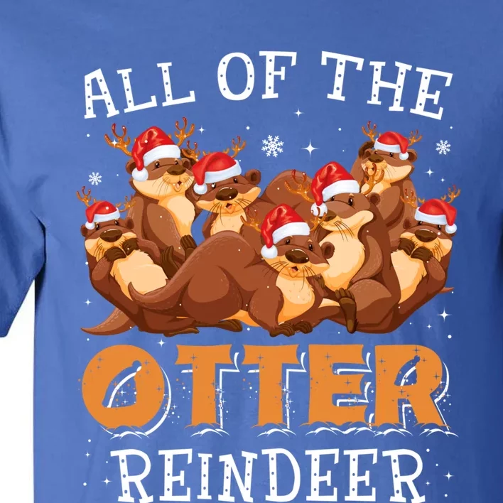 All Of The Otter Reindeer Christmas Funny Cute Gift Tall T-Shirt