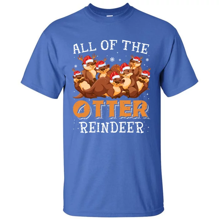 All Of The Otter Reindeer Christmas Funny Cute Gift Tall T-Shirt