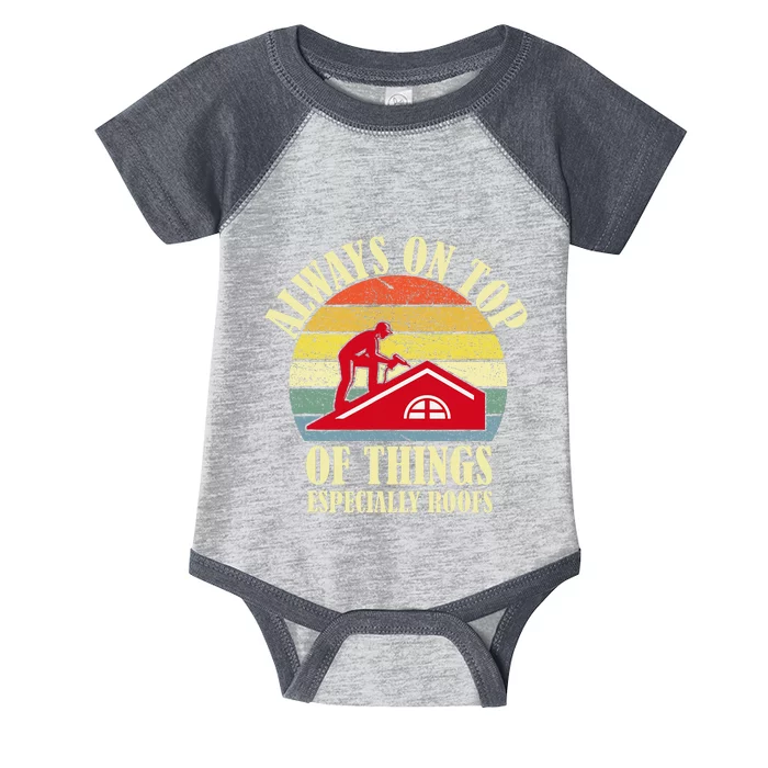 Always On Top Of Things Especially Roofs Roofer Infant Baby Jersey Bodysuit