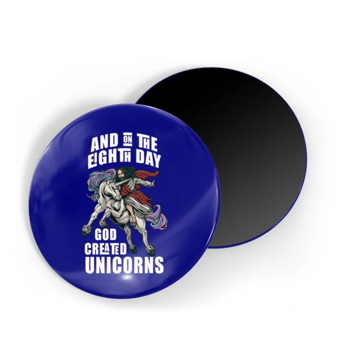 And On The Eighth Day God Created Unicorns Funny Jesus Gift Magnet