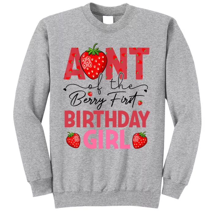 Aunt Of The Berry First Birthday Gifts Sweet Strawberry Tall Sweatshirt