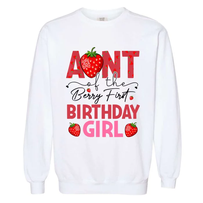 Aunt Of The Berry First Birthday Gifts Sweet Strawberry Garment-Dyed Sweatshirt