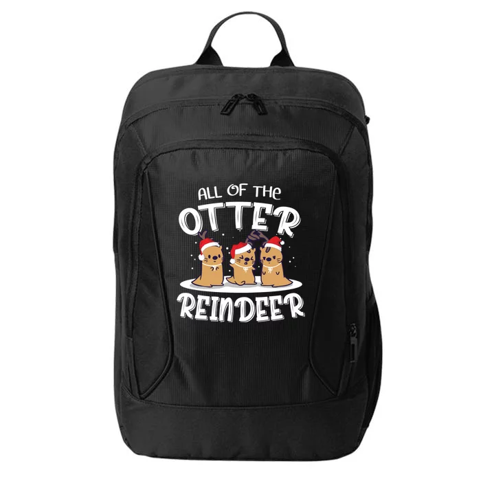 All Of The Otter Reindeer Christmas Otter Lover Cute Gift City Backpack