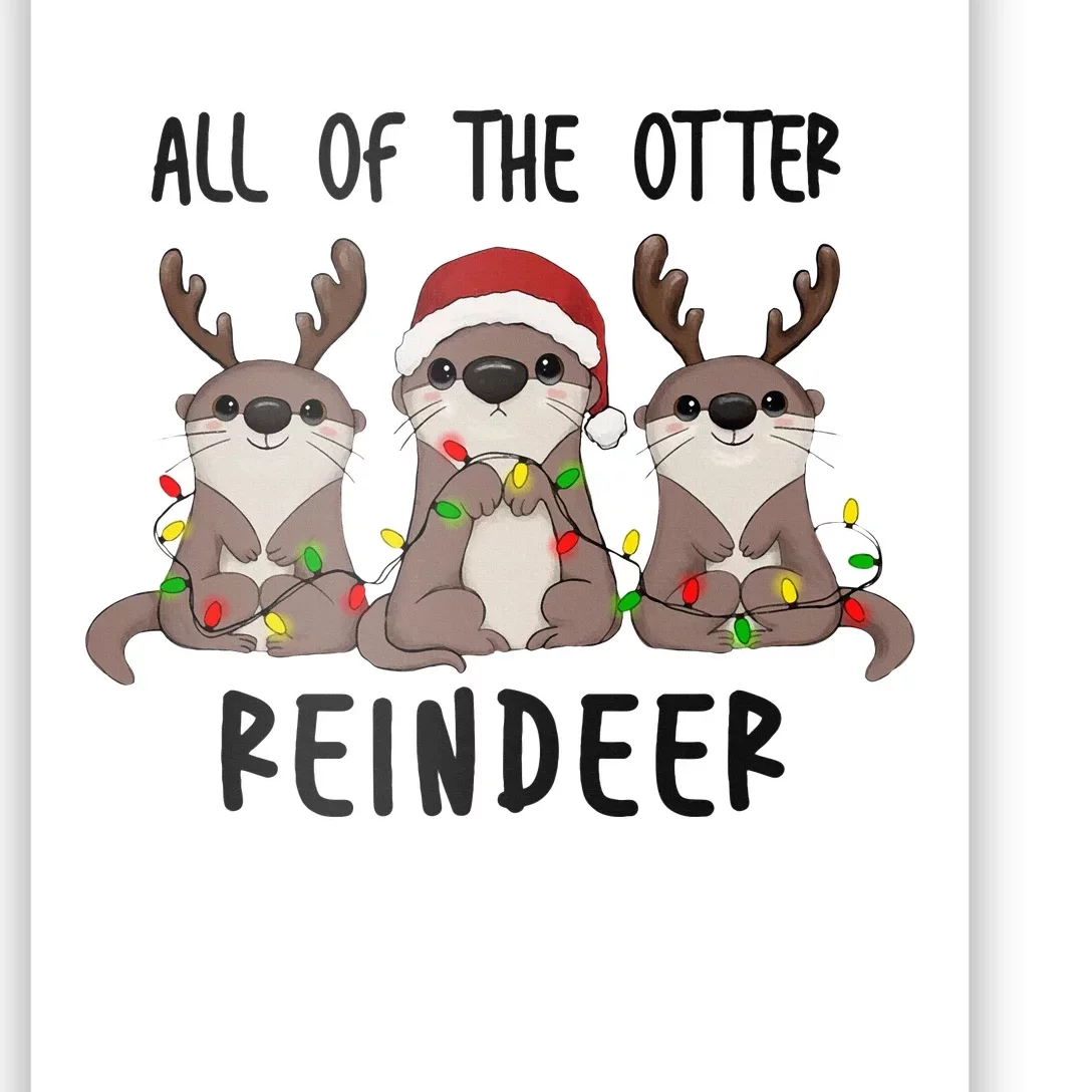 All of the Otter Reindeer Cute Christmas Animal Otter Pun Poster