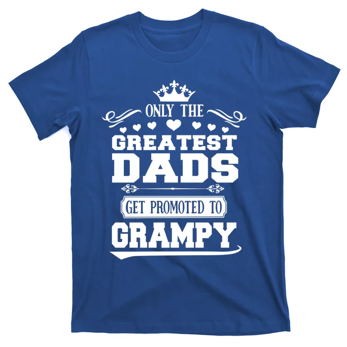 Awesome Only The Greatest Dads Get Promoted To Grampy Gift T-Shirt