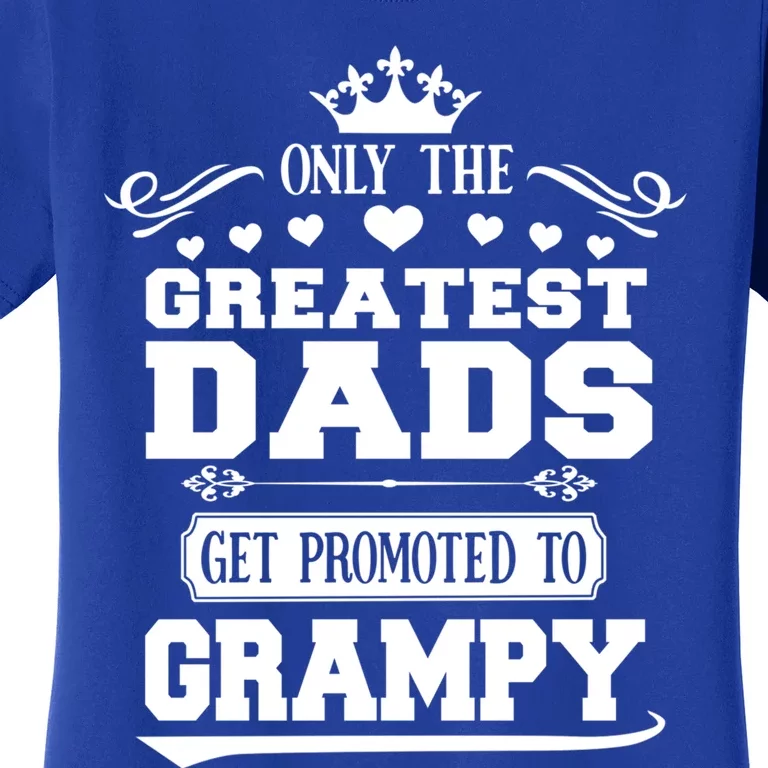 Awesome Only The Greatest Dads Get Promoted To Grampy Gift Women's T-Shirt