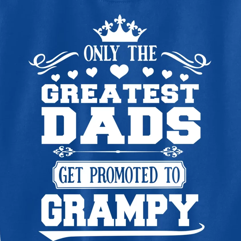 Awesome Only The Greatest Dads Get Promoted To Grampy Gift Kids Sweatshirt