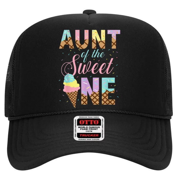 Aunt Of The Sweet One Ice Cream 1st First Birthday Family High Crown Mesh Trucker Hat