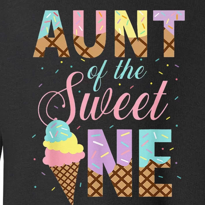 Aunt Of The Sweet One Ice Cream 1st First Birthday Family Toddler Sweatshirt