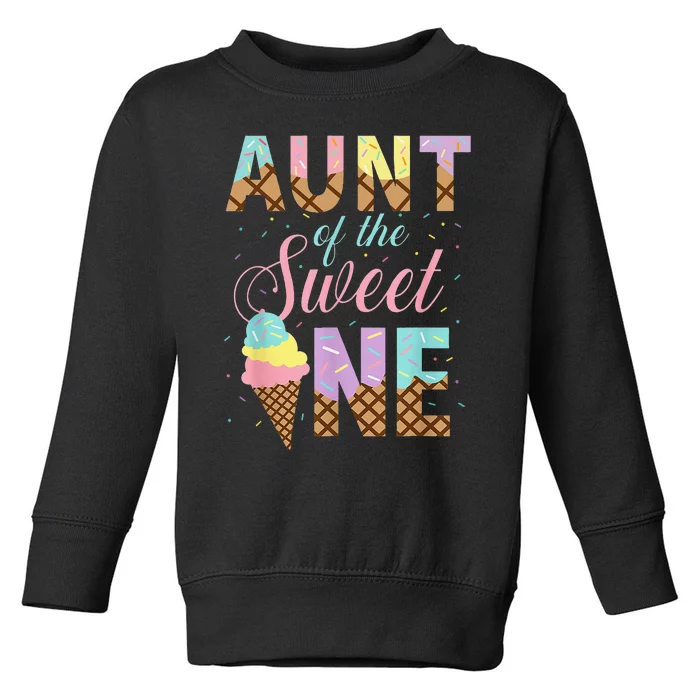 Aunt Of The Sweet One Ice Cream 1st First Birthday Family Toddler Sweatshirt