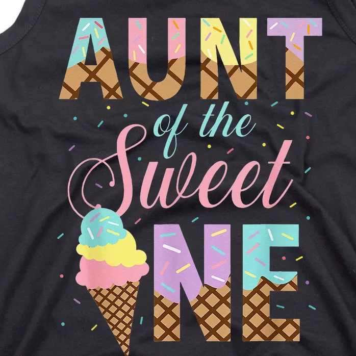 Aunt Of The Sweet One Ice Cream 1st First Birthday Family Tank Top