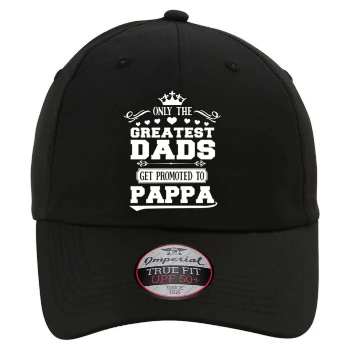 Awesome Only The Greatest Dads Get Promoted To Pappa Gift The Original Performance Cap