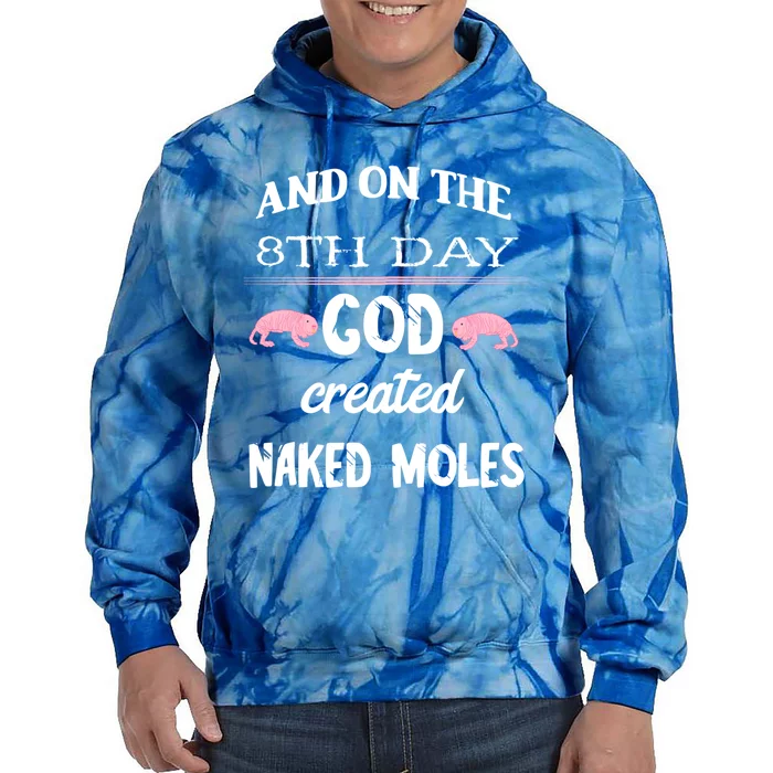 And On The 8th Day God Created Naked Moles Rodent Rat Gift Tie Dye Hoodie