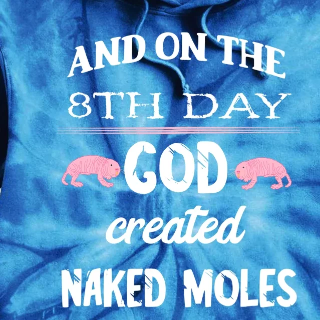 And On The 8th Day God Created Naked Moles Rodent Rat Gift Tie Dye Hoodie