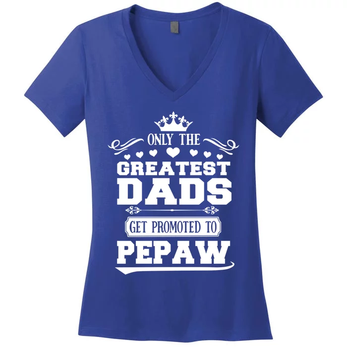 Awesome Only The Greatest Dads Get Promoted To Pepaw Gift Women's V-Neck T-Shirt