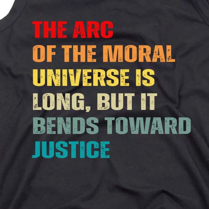 Arc Of Th Moral Universe Is Long But It Bends Toward Justice Cool Tank Top