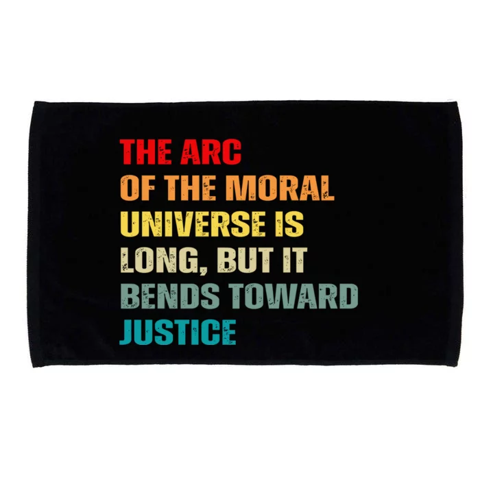 Arc Of Th Moral Universe Is Long But It Bends Toward Justice Cool Microfiber Hand Towel