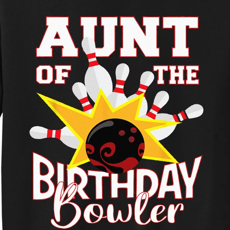 Aunt Of The Birthday Bowler Bowling Party Tall Sweatshirt