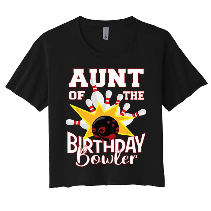 Aunt Of The Birthday Bowler Bowling Party Women's Crop Top Tee