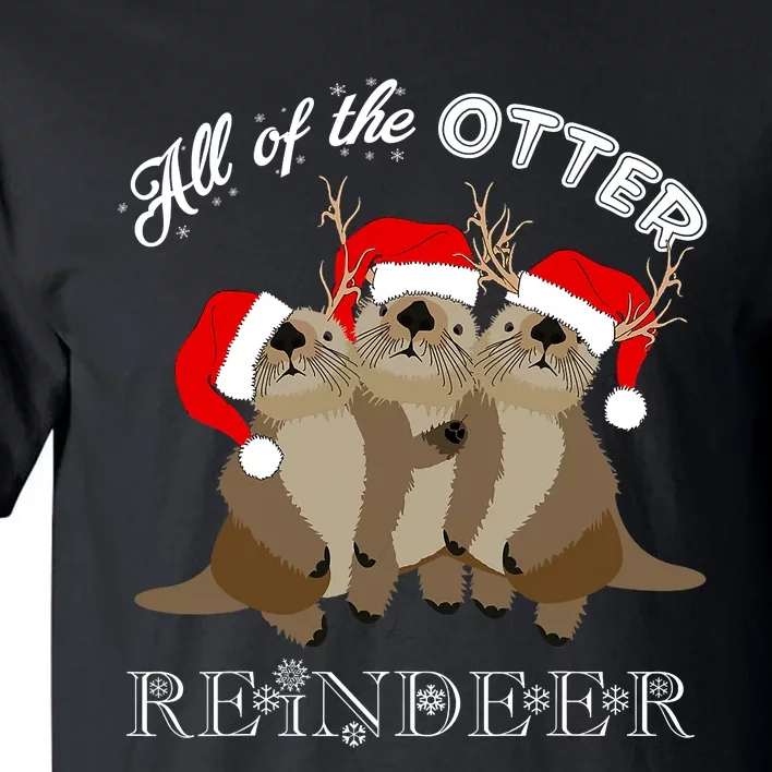 All Of The Otter Reindeer Funny Other Christmas Beaver Tall T-Shirt