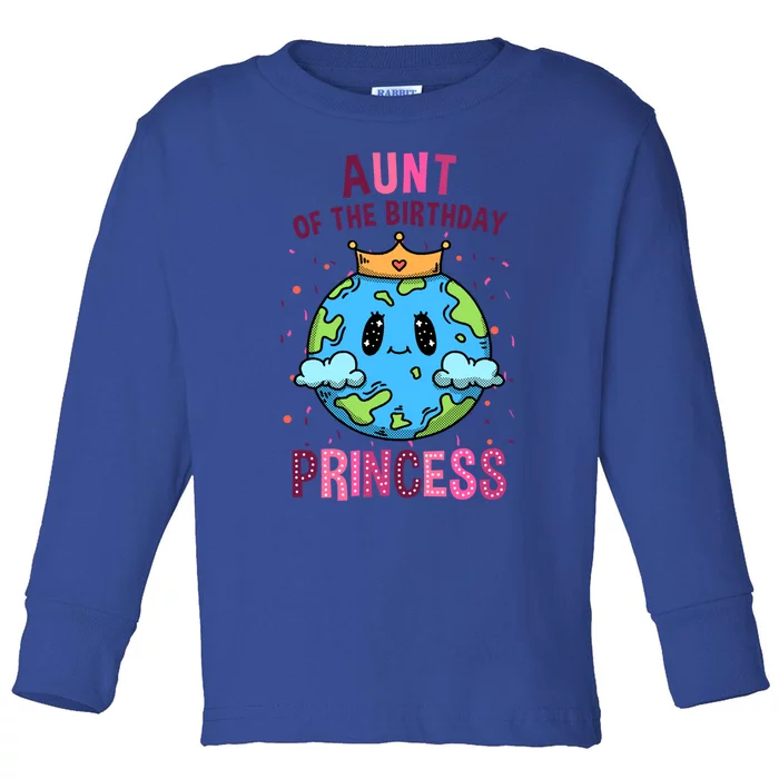 Aunt Of The Birthday Princess Earth Day Birthday Meaningful Gift Toddler Long Sleeve Shirt