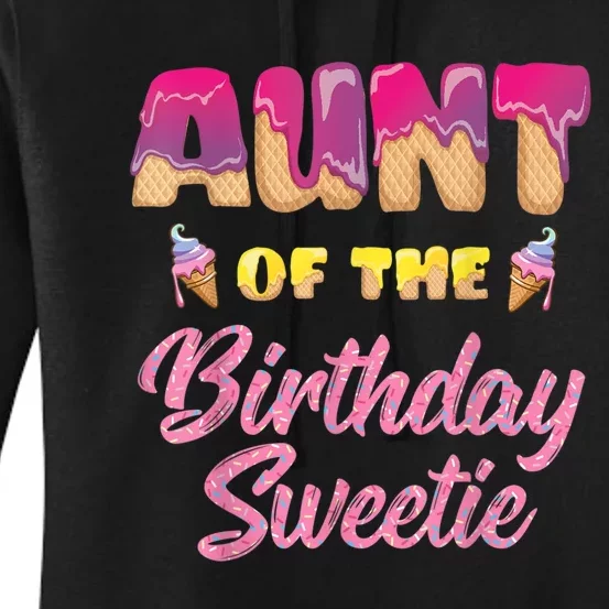 Aunt Of The Birthday Sweetie Ice Cream Birthday Women's Pullover Hoodie