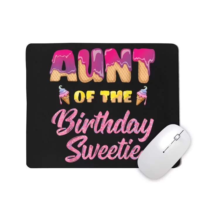 Aunt Of The Birthday Sweetie Ice Cream Birthday Mousepad