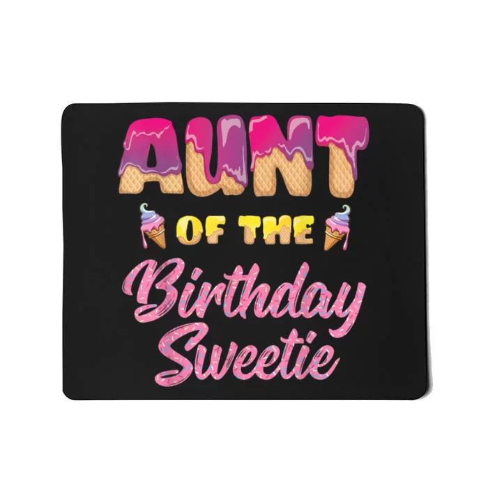 Aunt Of The Birthday Sweetie Ice Cream Birthday Mousepad