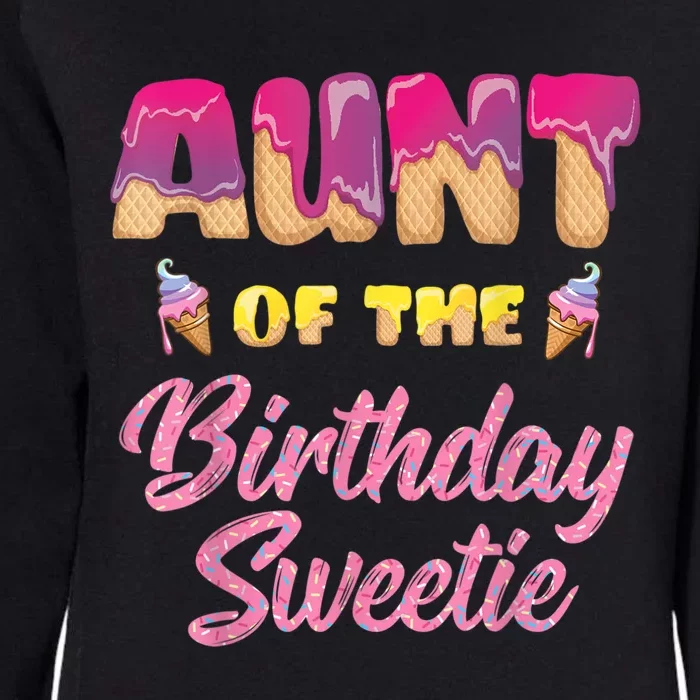 Aunt Of The Birthday Sweetie Ice Cream Birthday Womens California Wash Sweatshirt