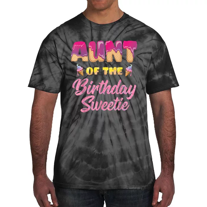 Aunt Of The Birthday Sweetie Ice Cream Birthday Tie-Dye T-Shirt