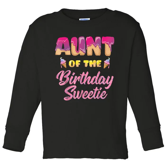 Aunt Of The Birthday Sweetie Ice Cream Birthday Toddler Long Sleeve Shirt